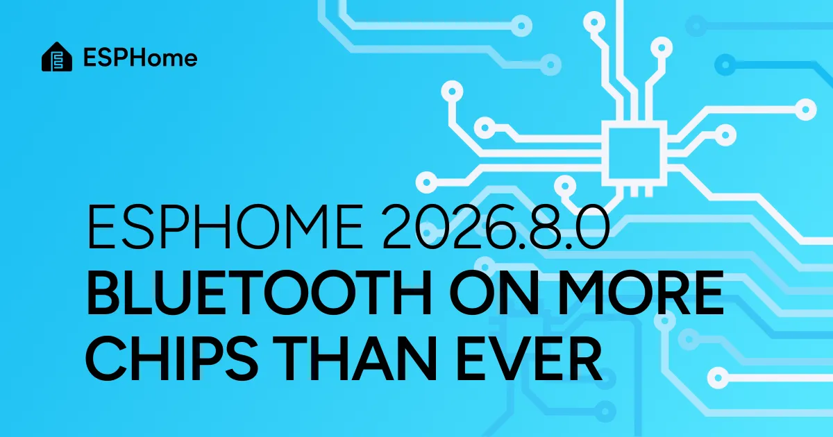 ESPHome 2026.8.0: Bluetooth on more chips than ever